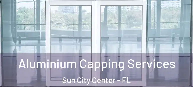 Aluminium Capping Services Sun City Center - FL