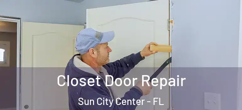  Closet Door Repair Sun City Center - FL