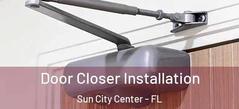  Door Closer Installation Sun City Center - FL