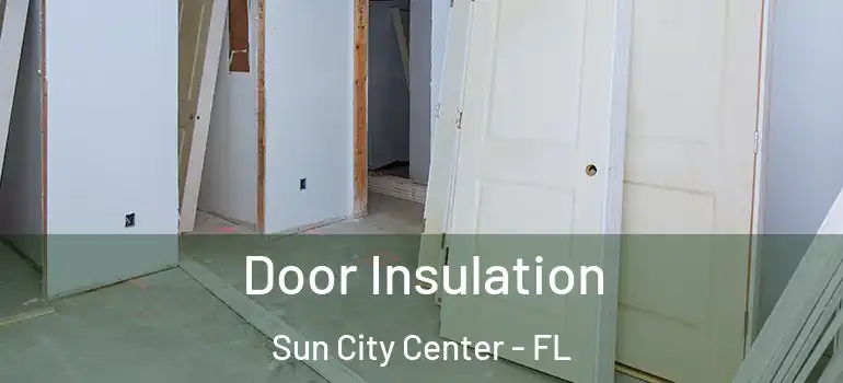  Door Insulation Sun City Center - FL