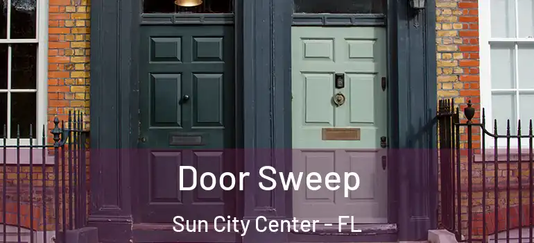  Door Sweep Sun City Center - FL