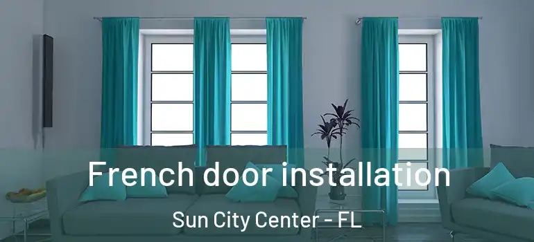  French door installation Sun City Center - FL