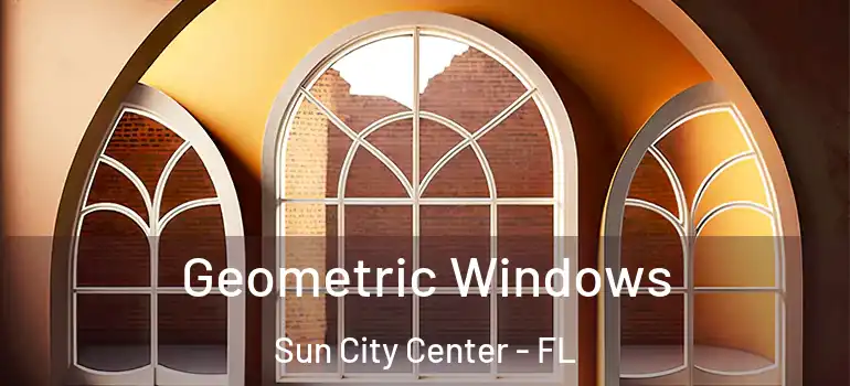  Geometric Windows Sun City Center - FL