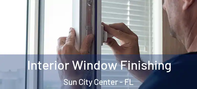  Interior Window Finishing Sun City Center - FL