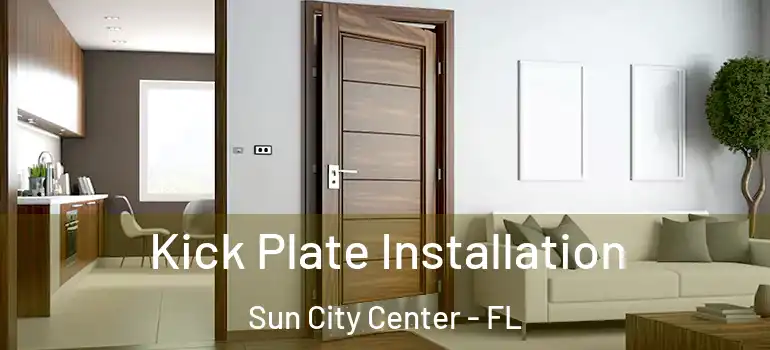  Kick Plate Installation Sun City Center - FL