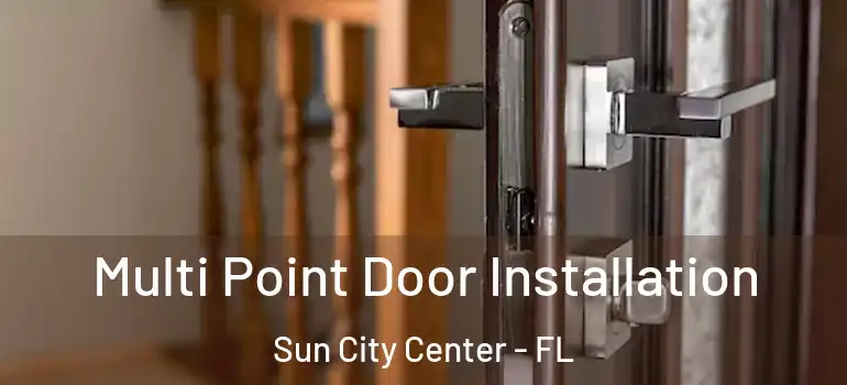  Multi Point Door Installation Sun City Center - FL