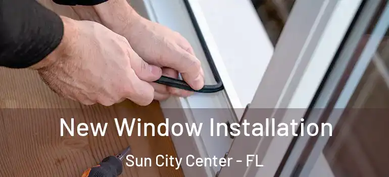  New Window Installation Sun City Center - FL