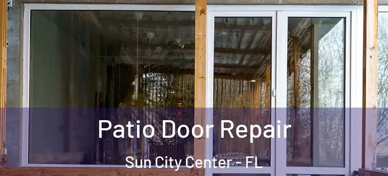  Patio Door Repair Sun City Center - FL