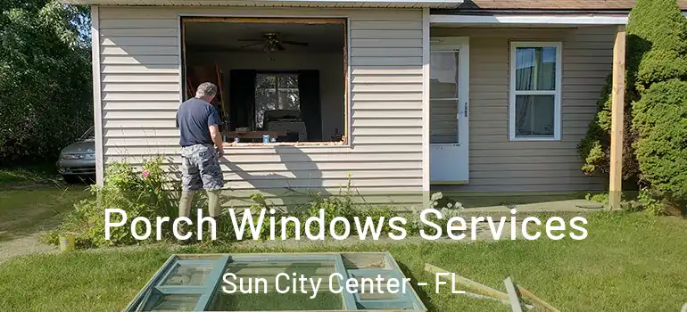  Porch Windows Services Sun City Center - FL