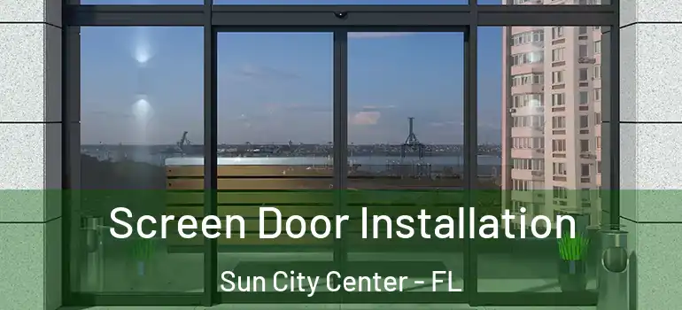  Screen Door Installation Sun City Center - FL