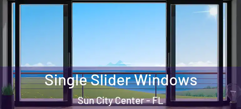  Single Slider Windows Sun City Center - FL