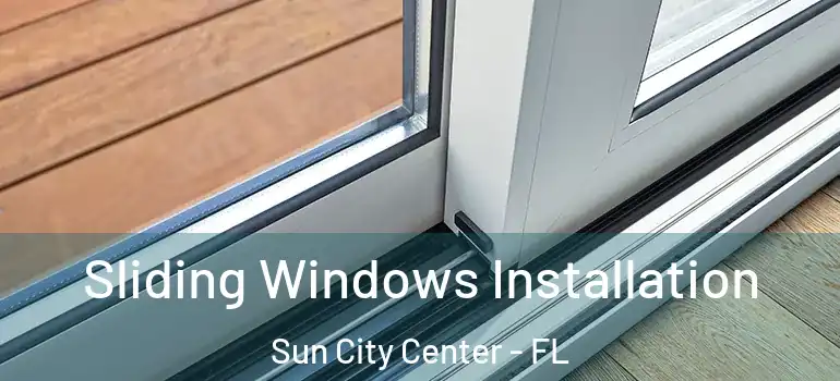  Sliding Windows Installation Sun City Center - FL