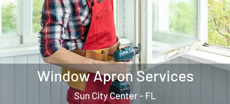  Window Apron Services Sun City Center - FL